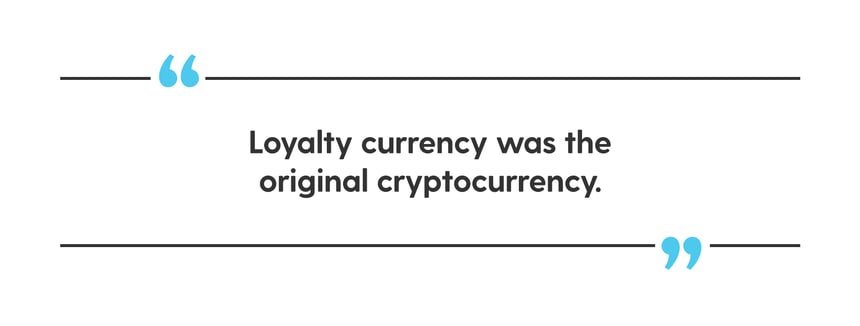Quote "loyalty currency was the first cryptocurrency."